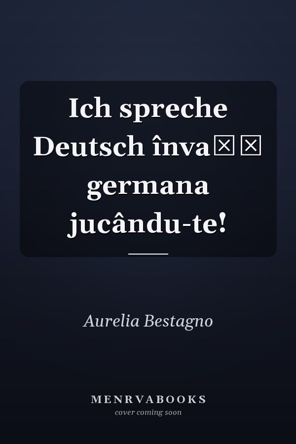 Ich spreche Deutsch învaţă germana jucându-te!