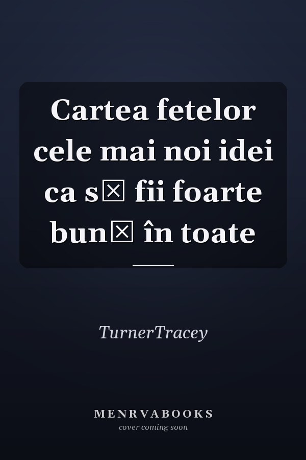Cartea fetelor cele mai noi idei ca să fii foarte bună în toate