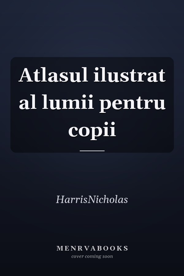 Atlasul ilustrat al lumii pentru copii