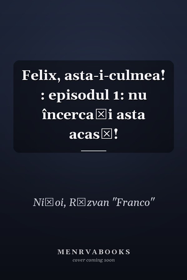 Felix, asta-i-culmea! : episodul 1: nu încercaţi asta acasă!