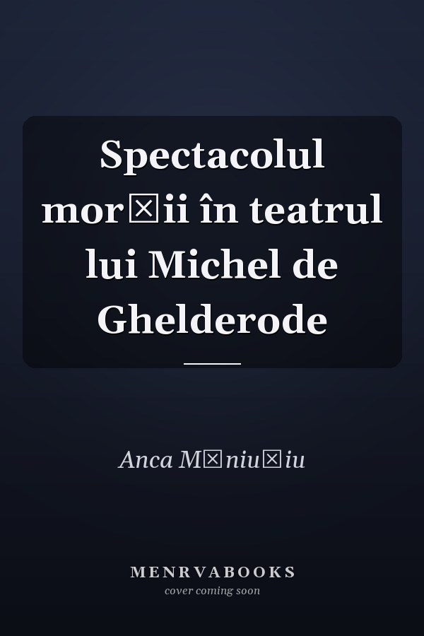 Spectacolul morţii în teatrul lui Michel de Ghelderode