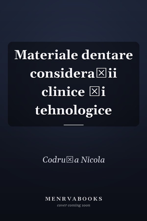 Materiale dentare consideraţii clinice şi tehnologice