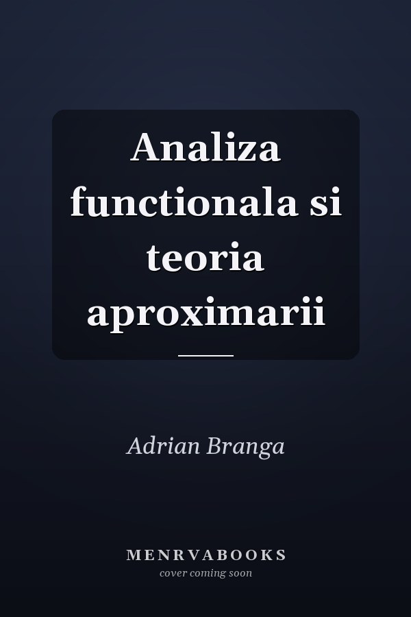 Analiza functionala si teoria aproximarii