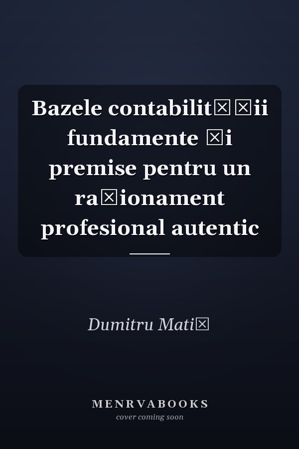Bazele contabilităţii fundamente şi premise pentru un raţionament profesional autentic