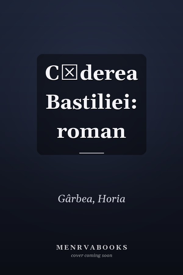 Căderea Bastiliei: roman