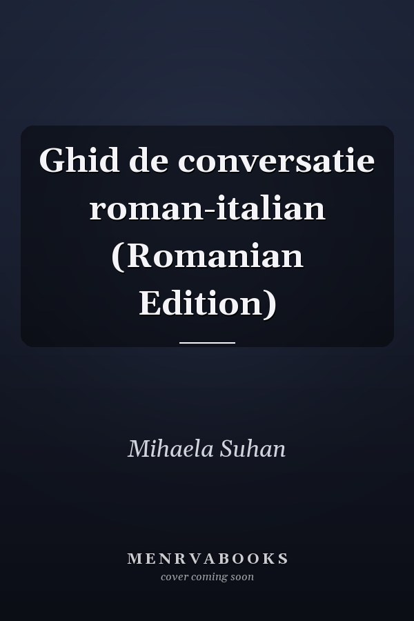 Ghid de conversatie roman-italian (Romanian Edition)