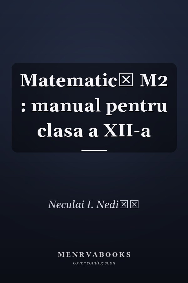 Matematică M2 : manual pentru clasa a XII-a