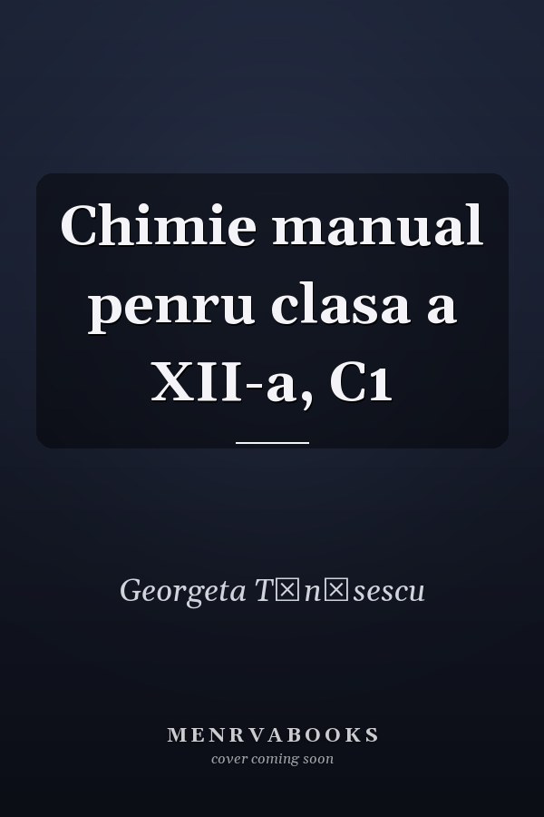 Chimie manual penru clasa a XII-a, C1