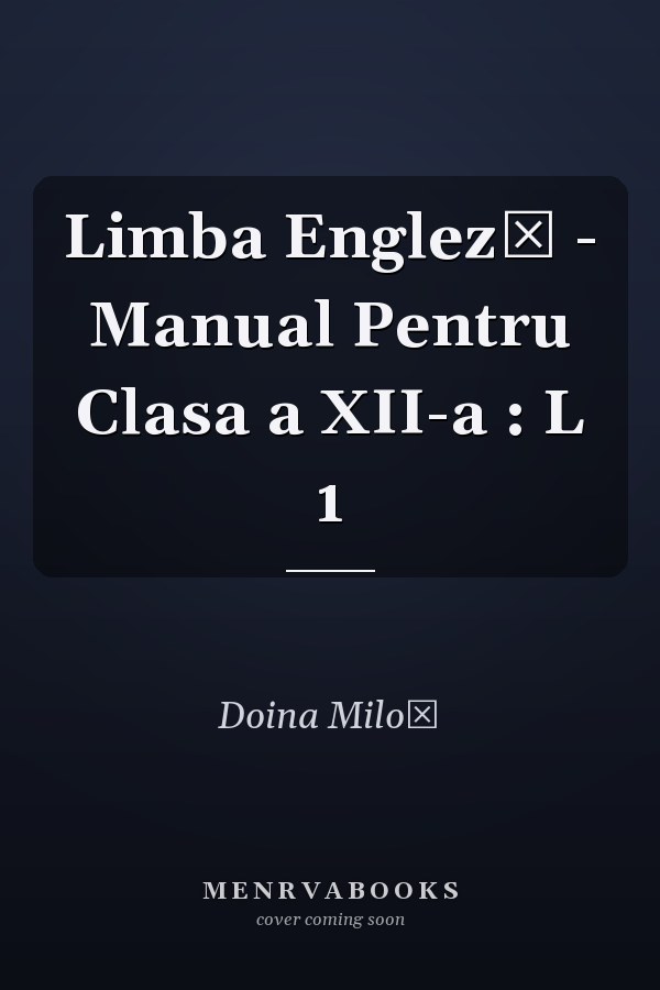 Limba Engleză - Manual Pentru Clasa a XII-a : L 1