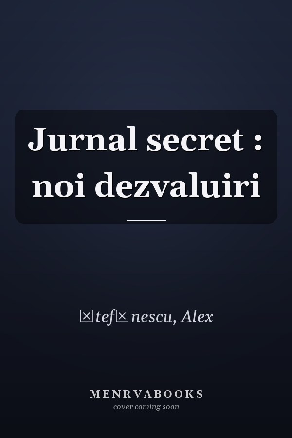 Jurnal secret : noi dezvaluiri
