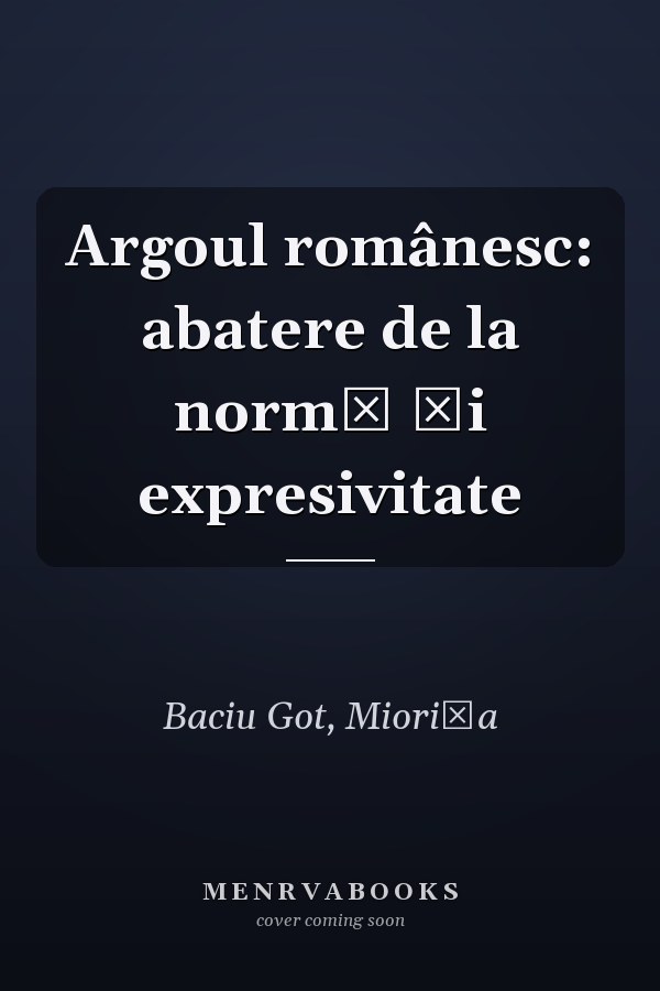 Argoul românesc: abatere de la normă şi expresivitate