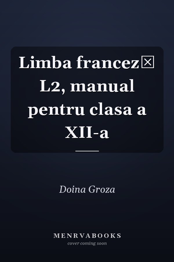Limba franceză L2, manual pentru clasa a XII-a