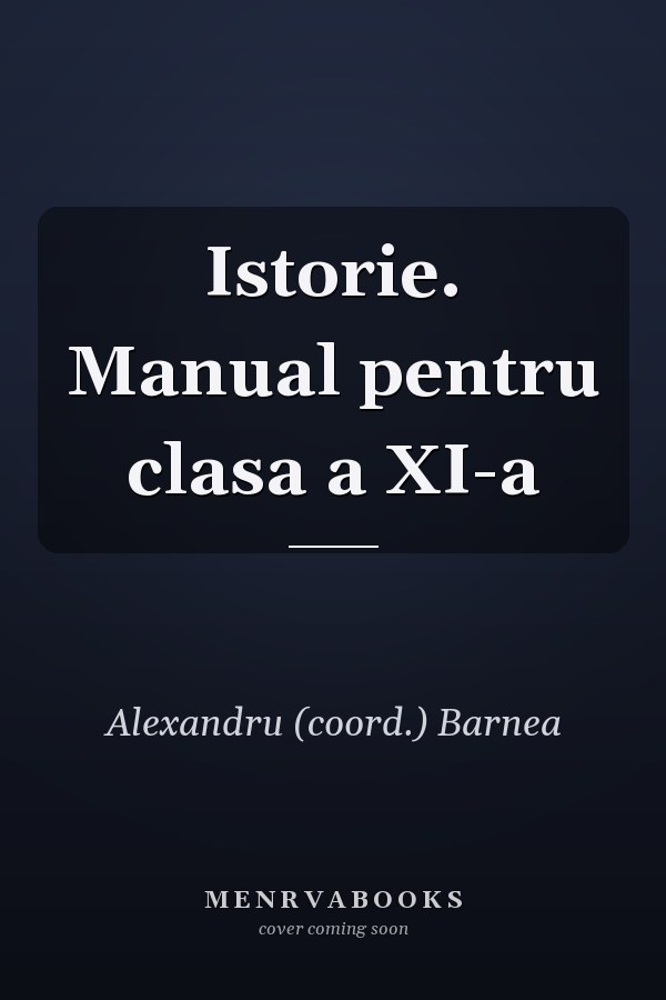 Istorie. Manual pentru clasa a XI-a