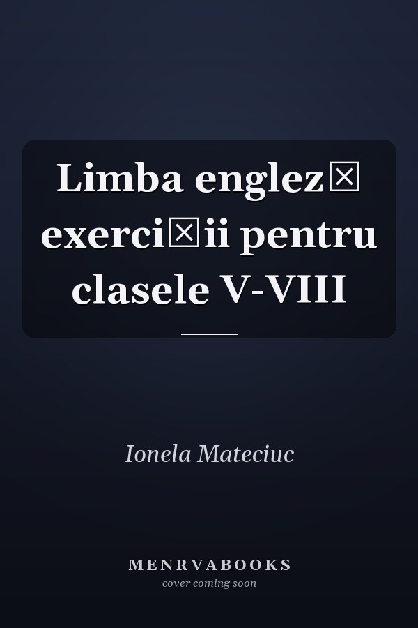 Limba engleză exerciţii pentru clasele V-VIII