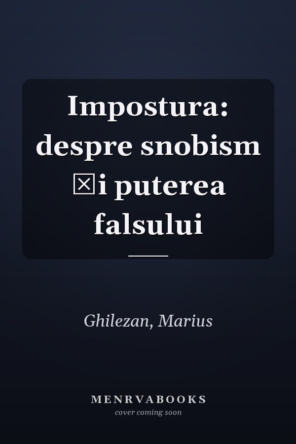 Impostura: despre snobism și puterea falsului