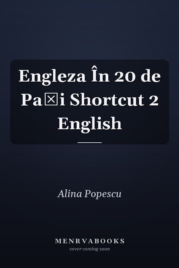 Engleza În 20 de Paşi Shortcut 2 English