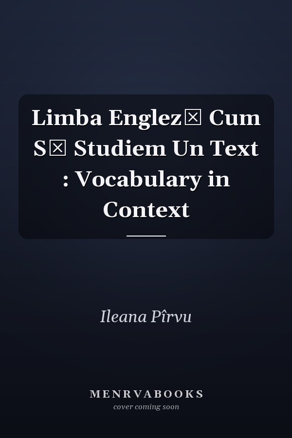Limba Engleză Cum Să Studiem Un Text : Vocabulary in Context