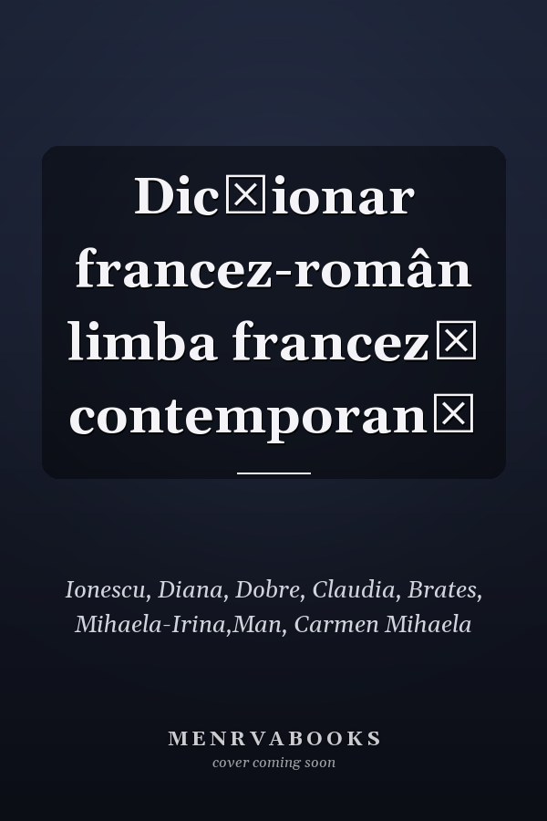 Dicţionar francez-român limba franceză contemporană
