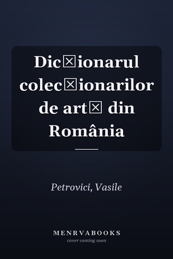 Dicţionarul colecţionarilor de artă din România