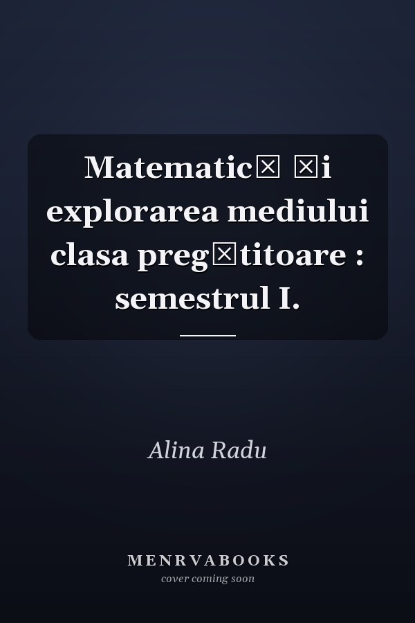 Matematică şi explorarea mediului clasa pregătitoare : semestrul I.