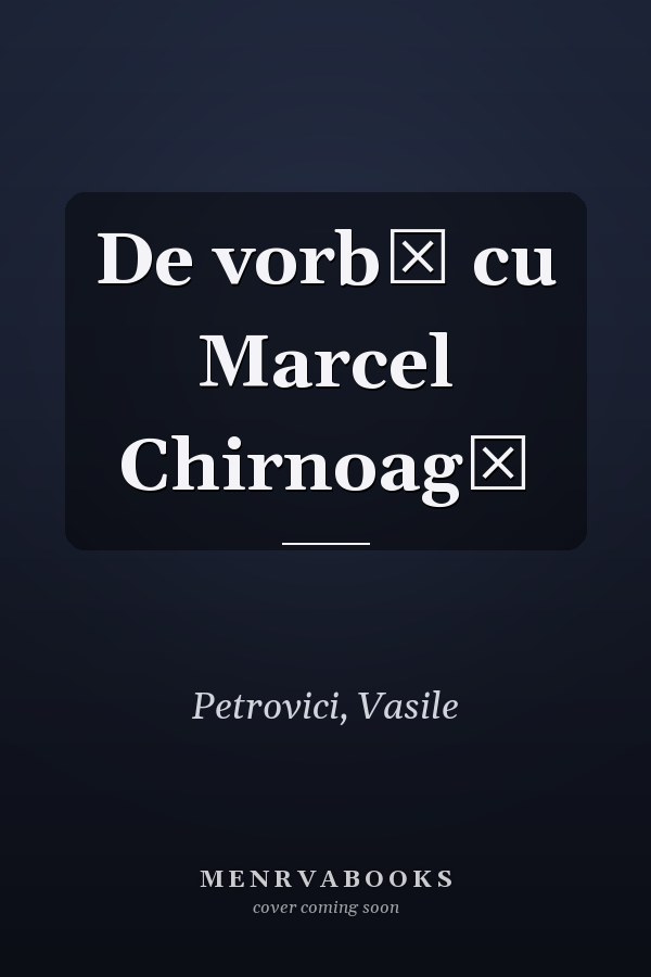 De vorbă cu Marcel Chirnoagă