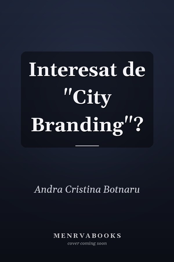 Interesat de "City Branding"?