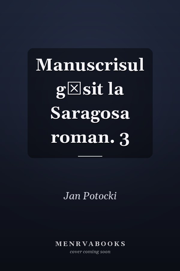 Manuscrisul găsit la Saragosa roman. 3