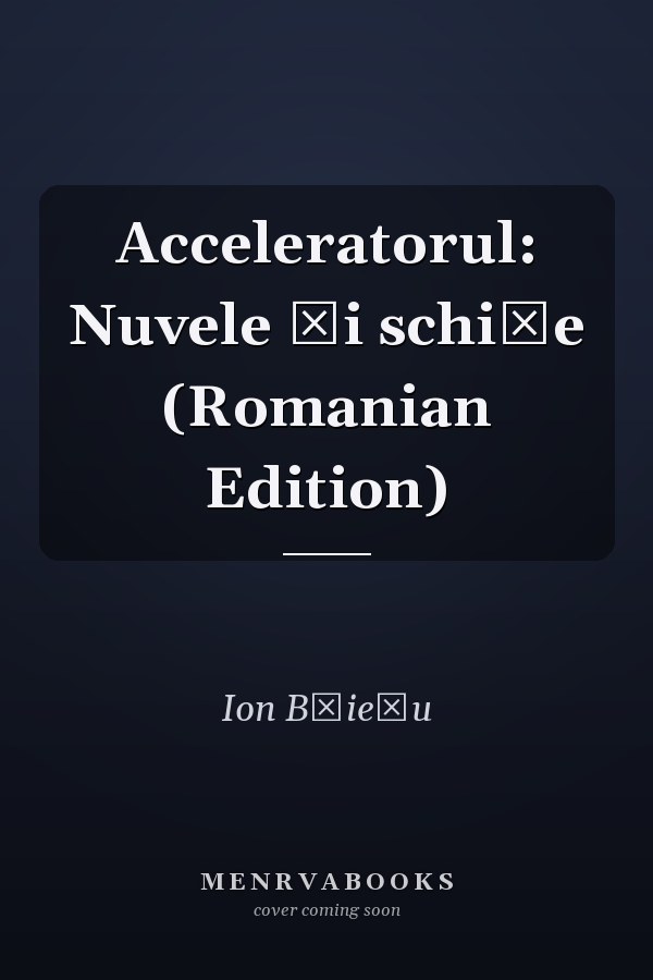 Acceleratorul: Nuvele și schițe (Romanian Edition)