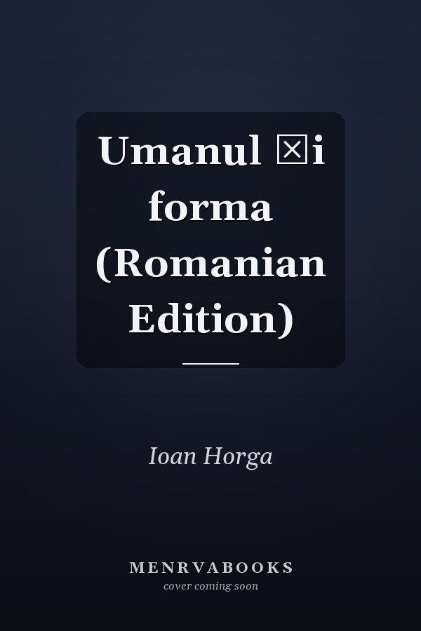 Umanul și forma (Romanian Edition)
