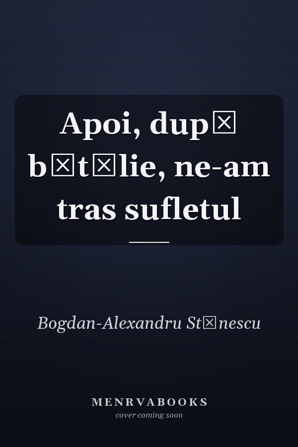 Apoi, după bătălie, ne-am tras sufletul