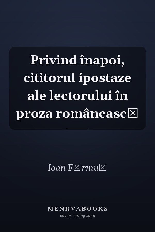 Privind înapoi, cititorul ipostaze ale lectorului în proza românească