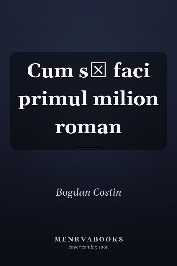 Cum să faci primul milion roman