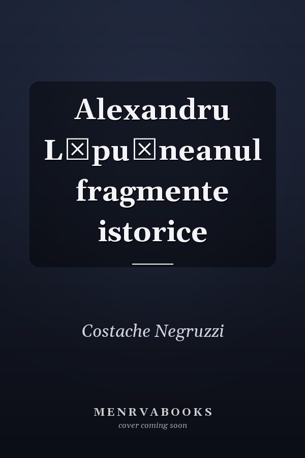 Alexandru Lăpuşneanul fragmente istorice