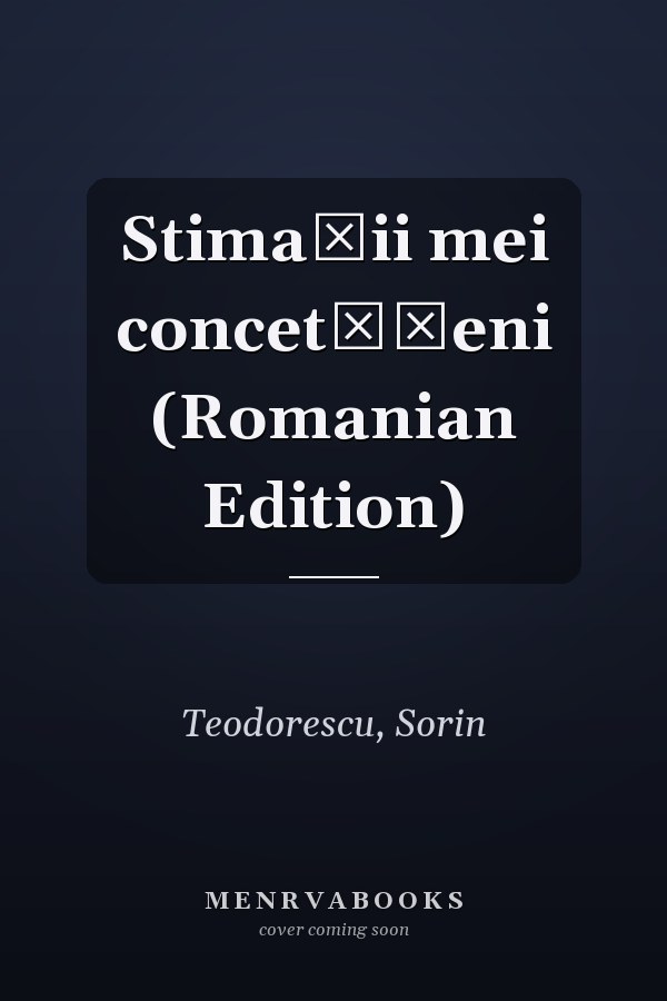 Stimații mei concetățeni (Romanian Edition)