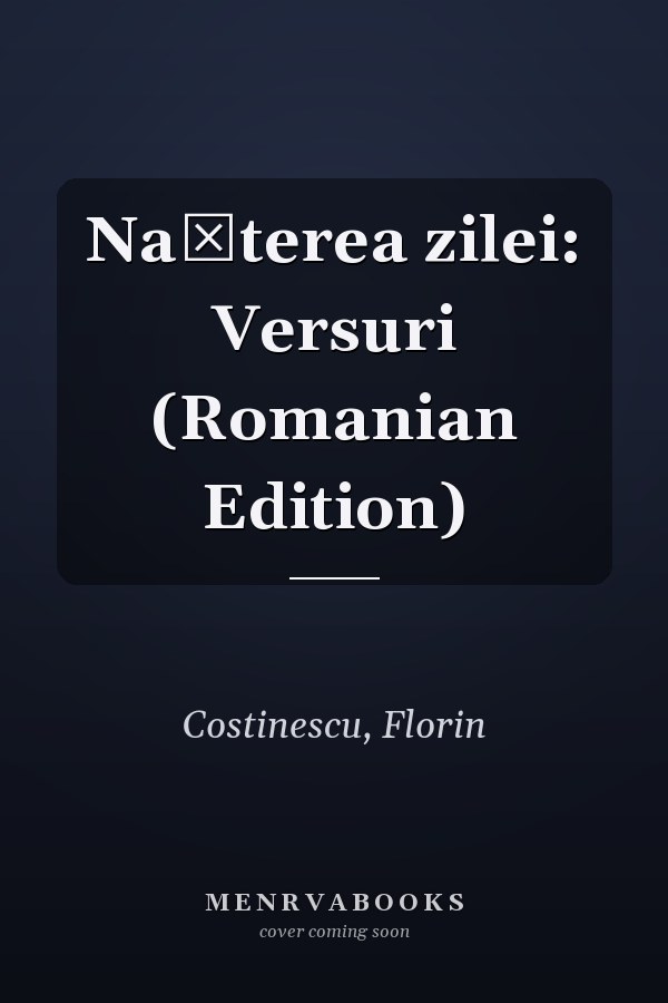Nașterea zilei: Versuri (Romanian Edition)