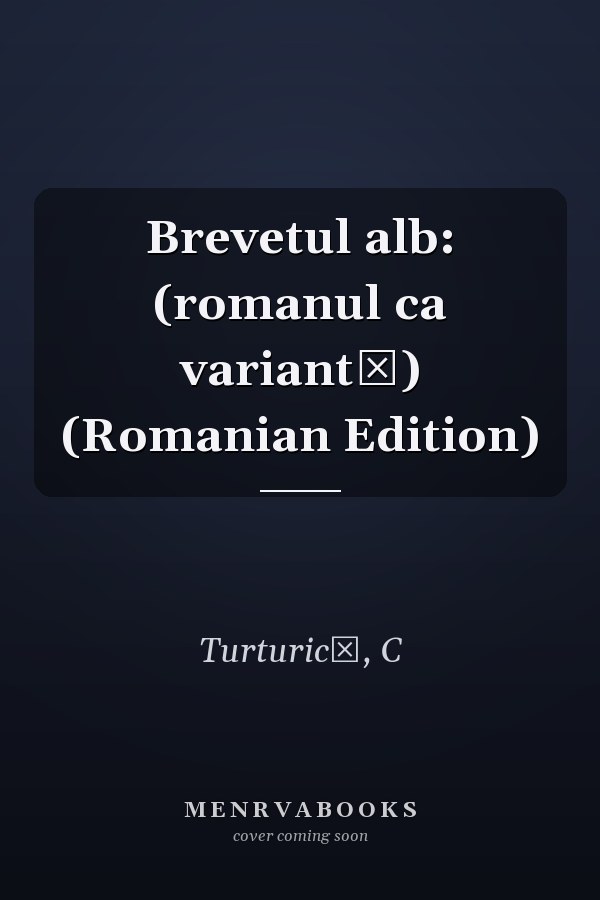 Brevetul alb: (romanul ca variantă) (Romanian Edition)