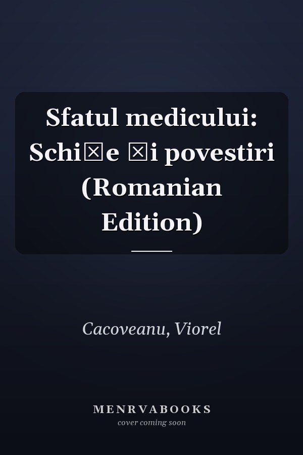 Sfatul medicului: Schițe și povestiri (Romanian Edition)
