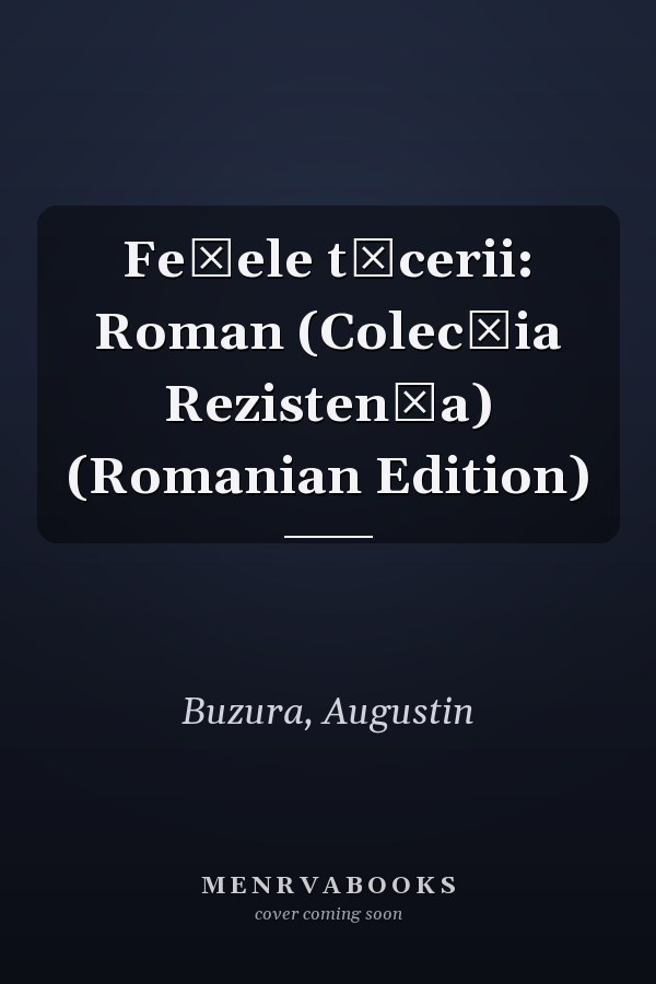 Fețele tăcerii: Roman (Colecția Rezistența) (Romanian Edition)