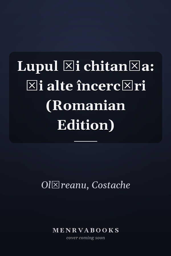 Lupul și chitanța: Și alte încercări (Romanian Edition)