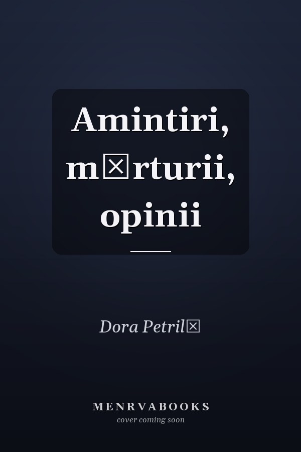 Amintiri, mărturii, opinii