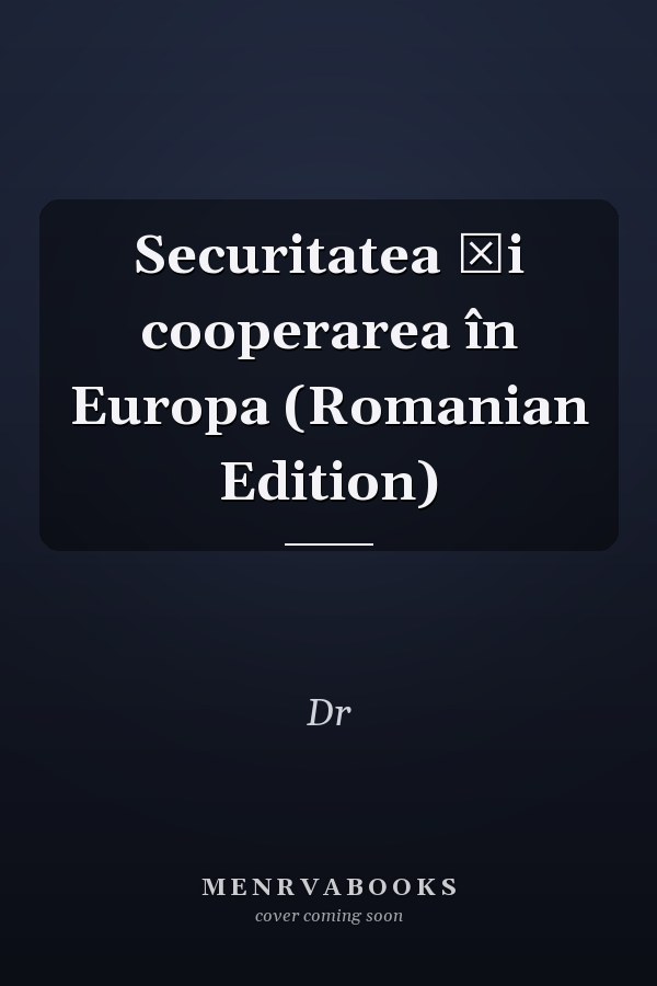 Securitatea și cooperarea în Europa (Romanian Edition)