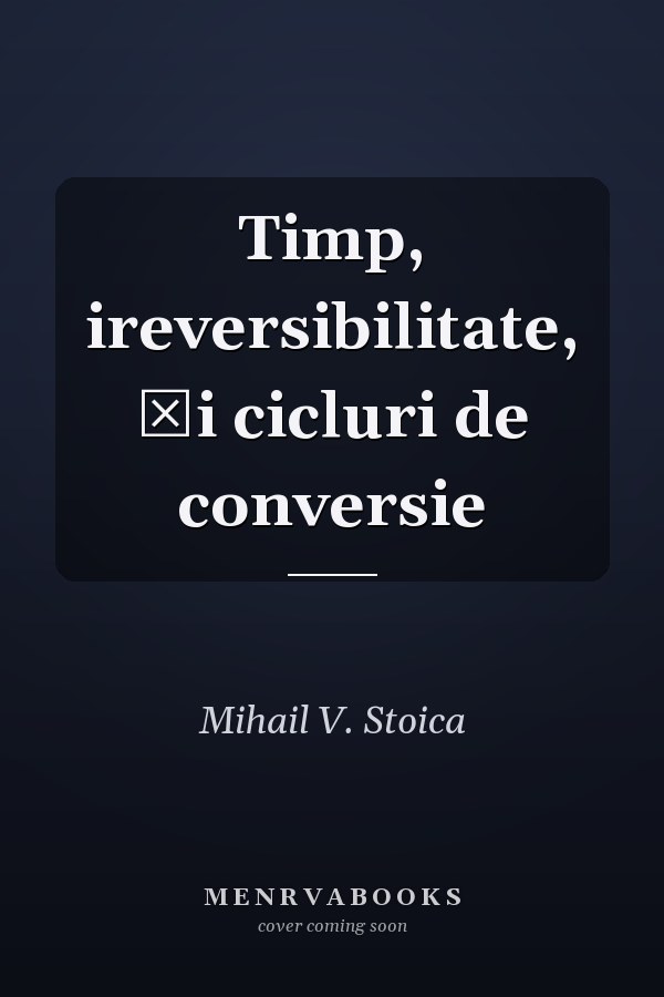 Timp, ireversibilitate, şi cicluri de conversie