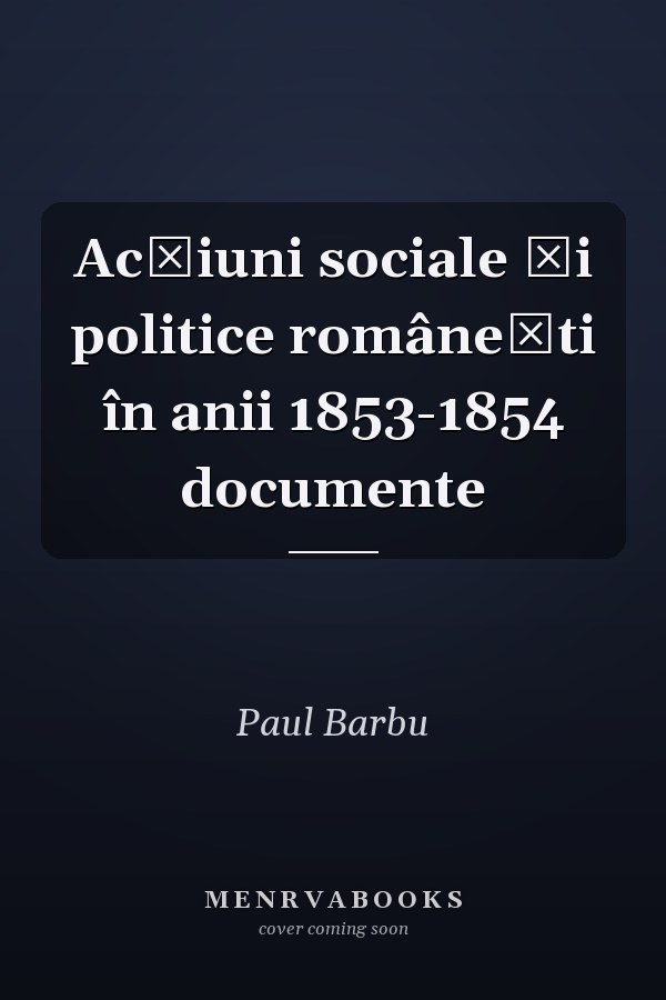 Acțiuni sociale și politice românești în anii 1853-1854 documente