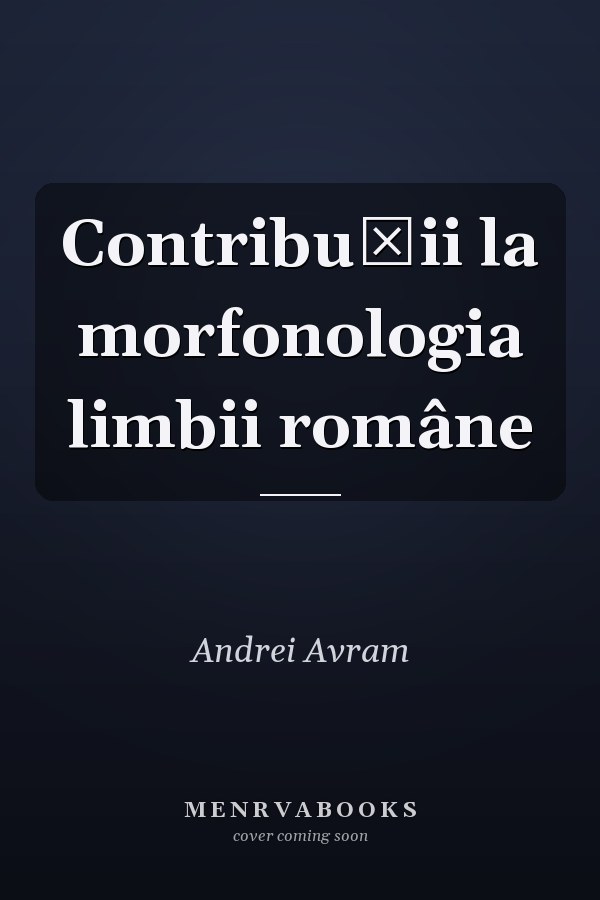 Contribuţii la morfonologia limbii române