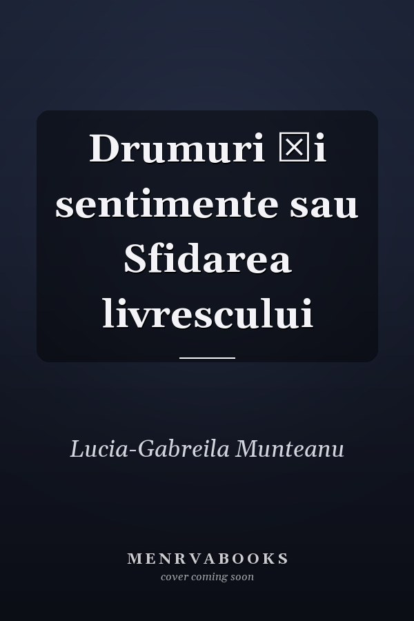 Drumuri şi sentimente sau Sfidarea livrescului