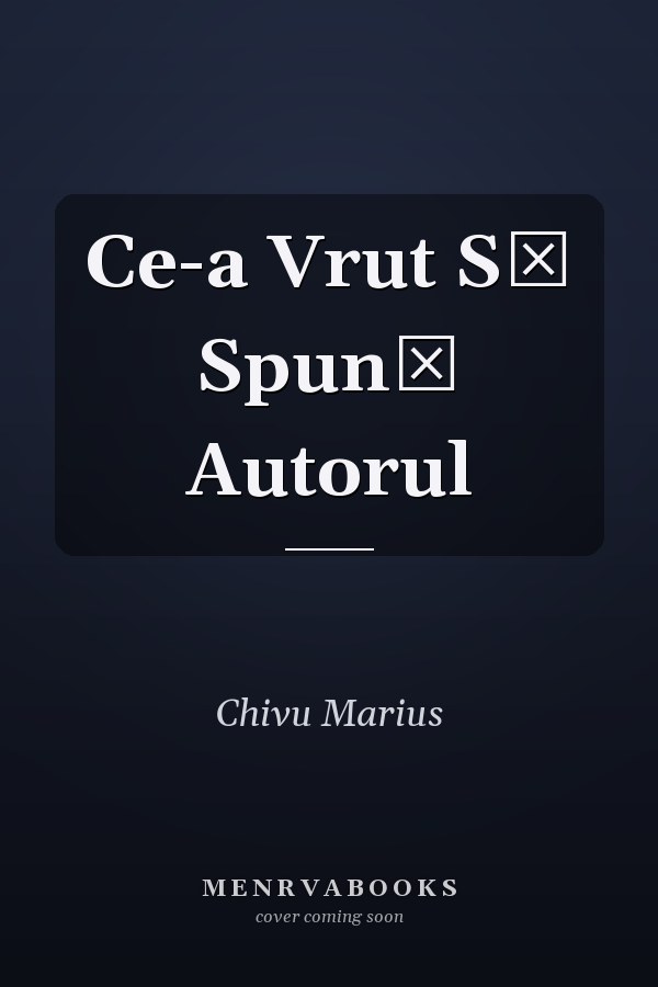 Ce-a Vrut Să Spună Autorul