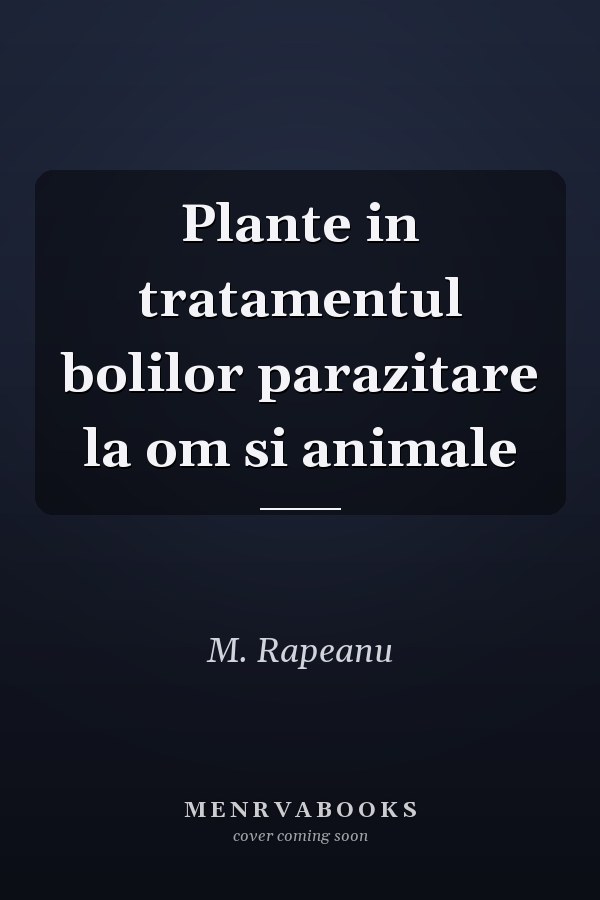 Plante in tratamentul bolilor parazitare la om si animale
