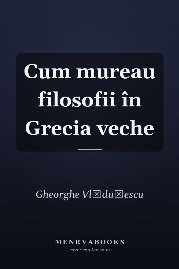 Cum mureau filosofii în Grecia veche