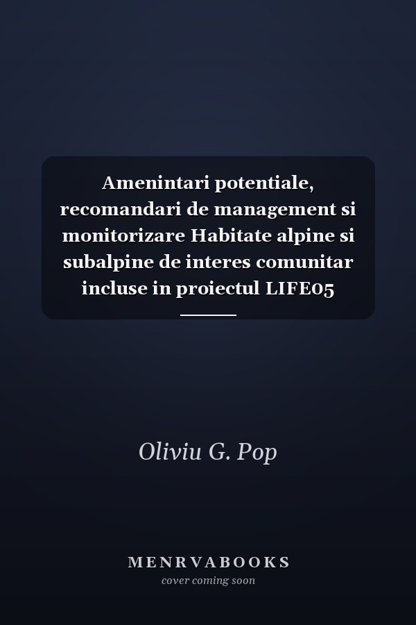 Amenintari potentiale, recomandari de management si monitorizare Habitate alpine si subalpine de interes comunitar incluse in proiectul LIFE05 NAT/RO/000176 : "Habitate prioritare alpine, subalpine si forestiere din Romania"