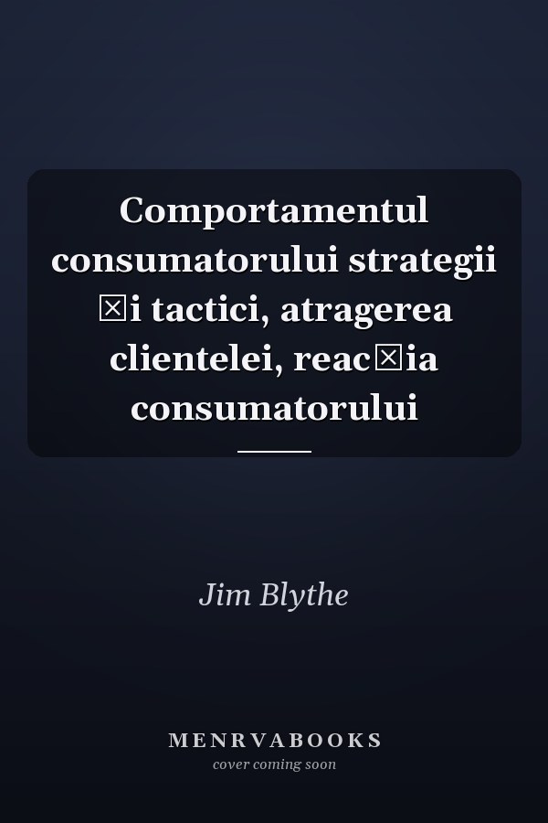 Comportamentul consumatorului strategii şi tactici, atragerea clientelei, reacţia consumatorului